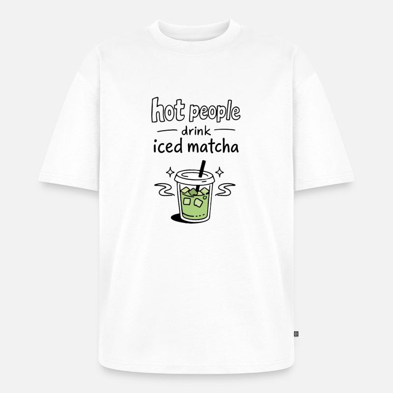 Hot People Drink Iced Matcha Statement - Unisex Premium Oversized Bio T-Shirt - Weiß
