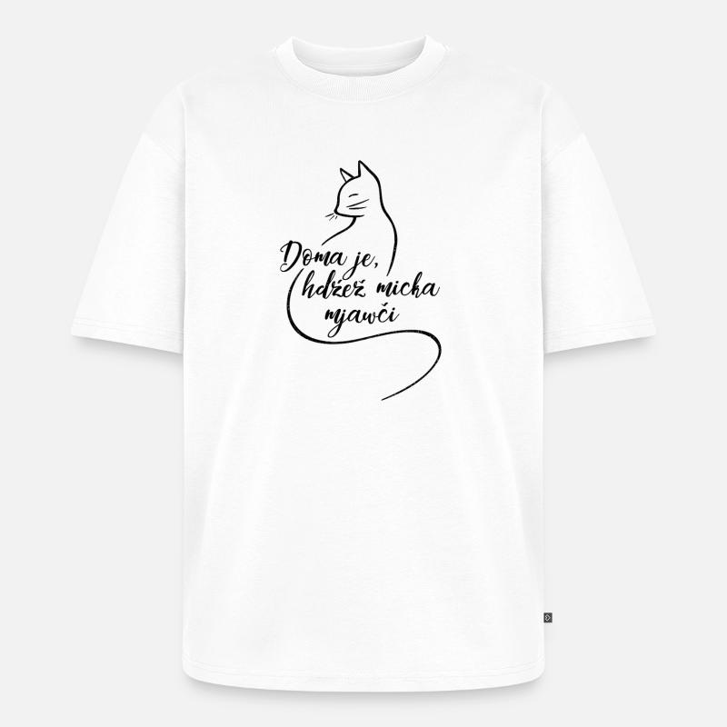 Doma je, hdźež micka mjawči. - Unisex Premium Oversized Bio T-Shirt - Weiß