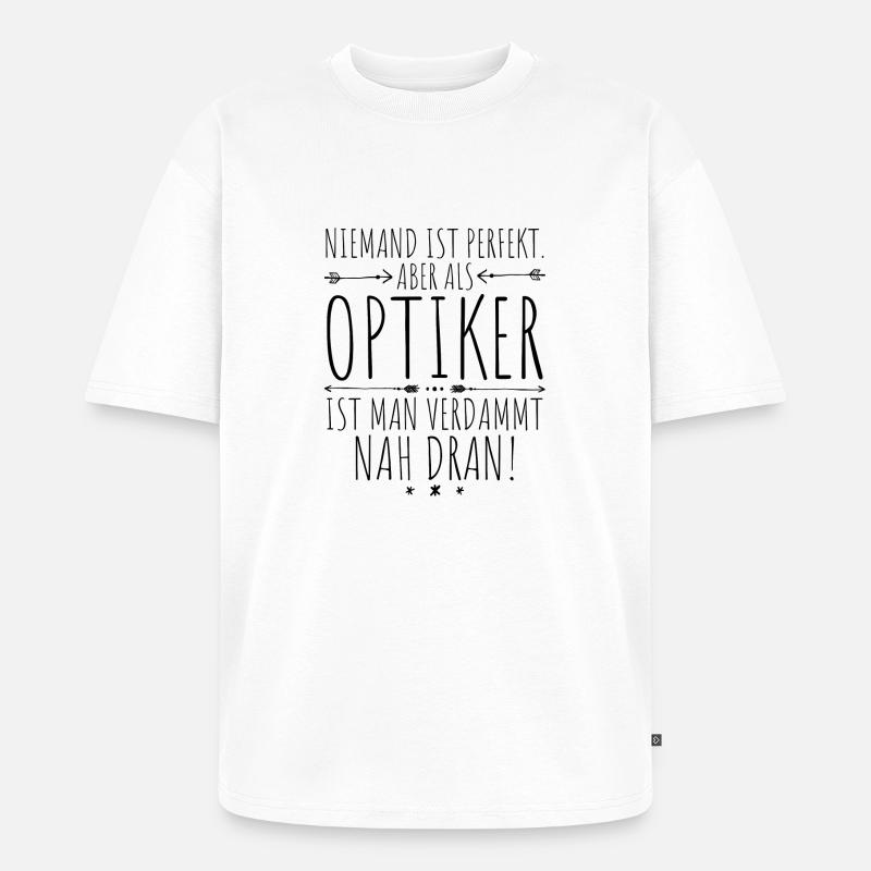 Optiker perfekt - Unisex Premium Oversized Bio T-Shirt - Weiß