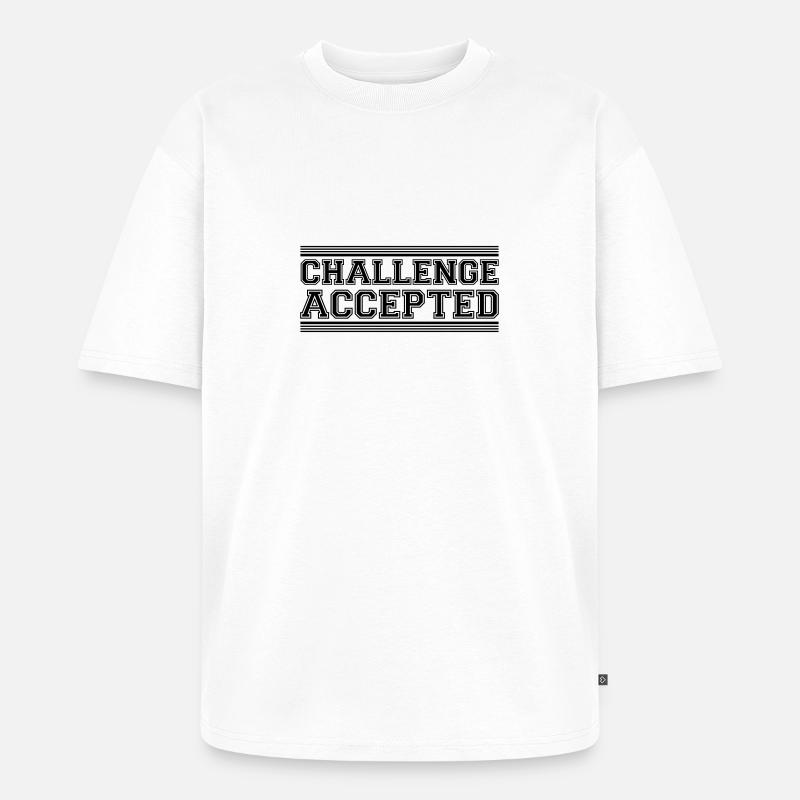 Challenge Accepted Design - Unisex Premium Oversized Organic T-Shirt - white