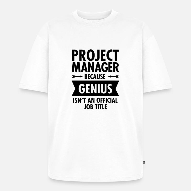 Project Manager - Genius - Unisex Premium Oversized Bio T-Shirt - Weiß