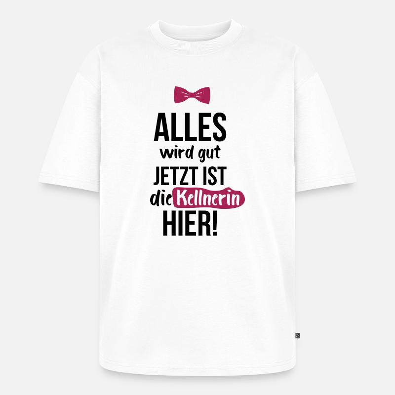 KELLNERIN: Alles Wird Gut - Unisex Premium Oversized Bio T-Shirt - Weiß