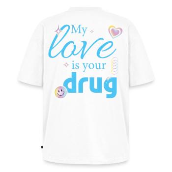 My Love Is Your Drug - Unisex Premium Oversized Bio T-Shirt - Weiß - Hinten - Thijin (182cm)
