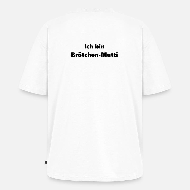 Broetchen-Mutti brise sa mère - T-shirt Premium bio oversize Unisexe - blanc