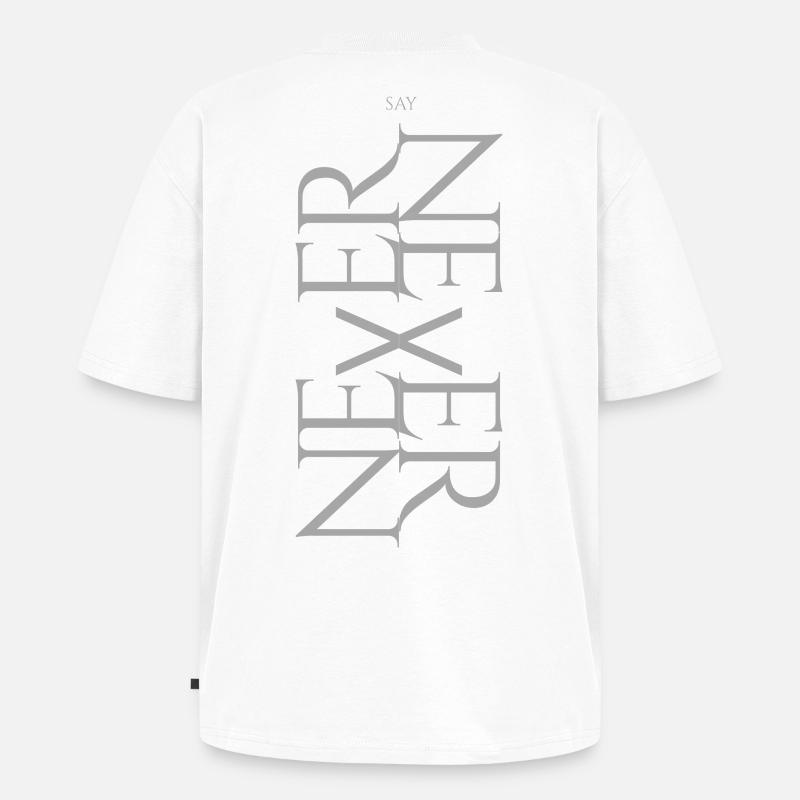 NEVER SAY NEVER – Statement Design - Unisex Premium Oversized Bio T-Shirt - Weiß