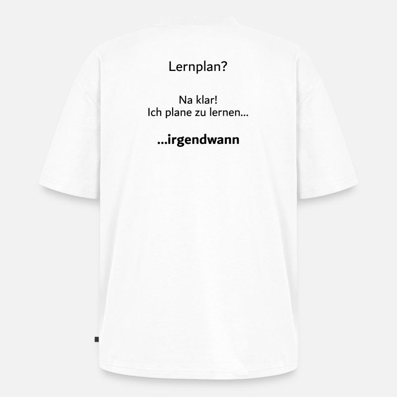 Unispruch "Lernplan?" Student Geschenk, Studenten - Unisex Premium Oversized Bio T-Shirt - Weiß