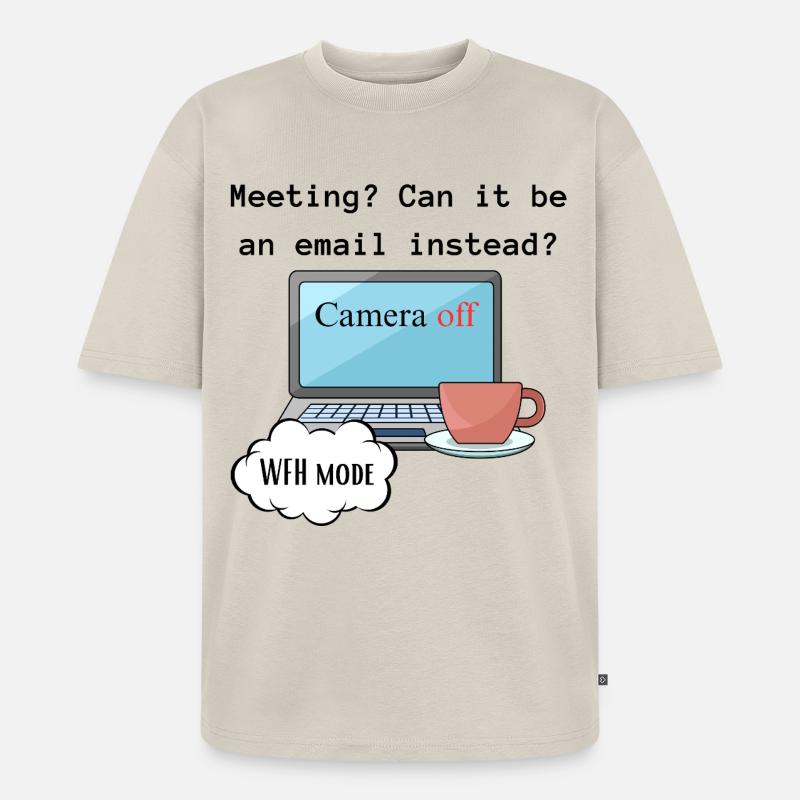 Treffen lustige WFH ändern Computermodus Arbeit. - Unisex Premium Oversized Bio T-Shirt - Beige