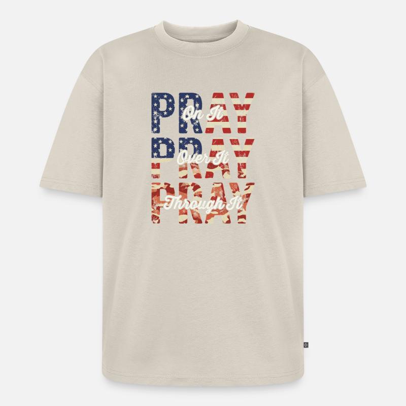Pray On It Over It Through It – Flag Pattern - Unisex Premium Oversized Organic T-Shirt - beige