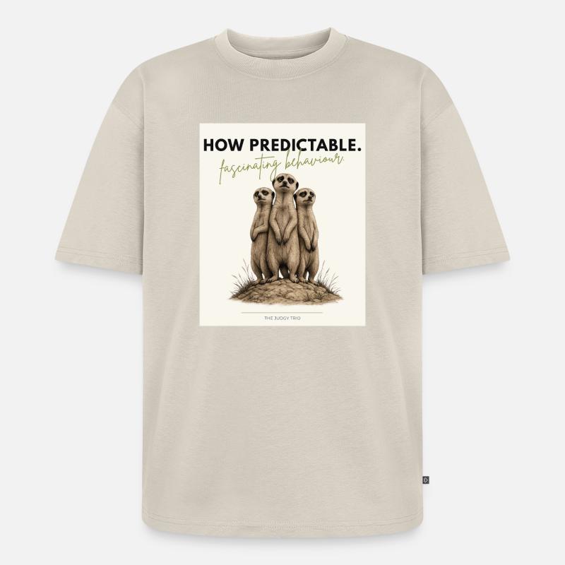 How Predictable Funny Meerkat - Unisex Premium Oversized Bio T-Shirt - Beige