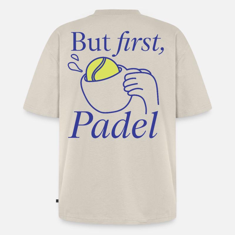 But first, Padel Design Logo  - Unisex Premium Oversized Bio T-Shirt - Beige