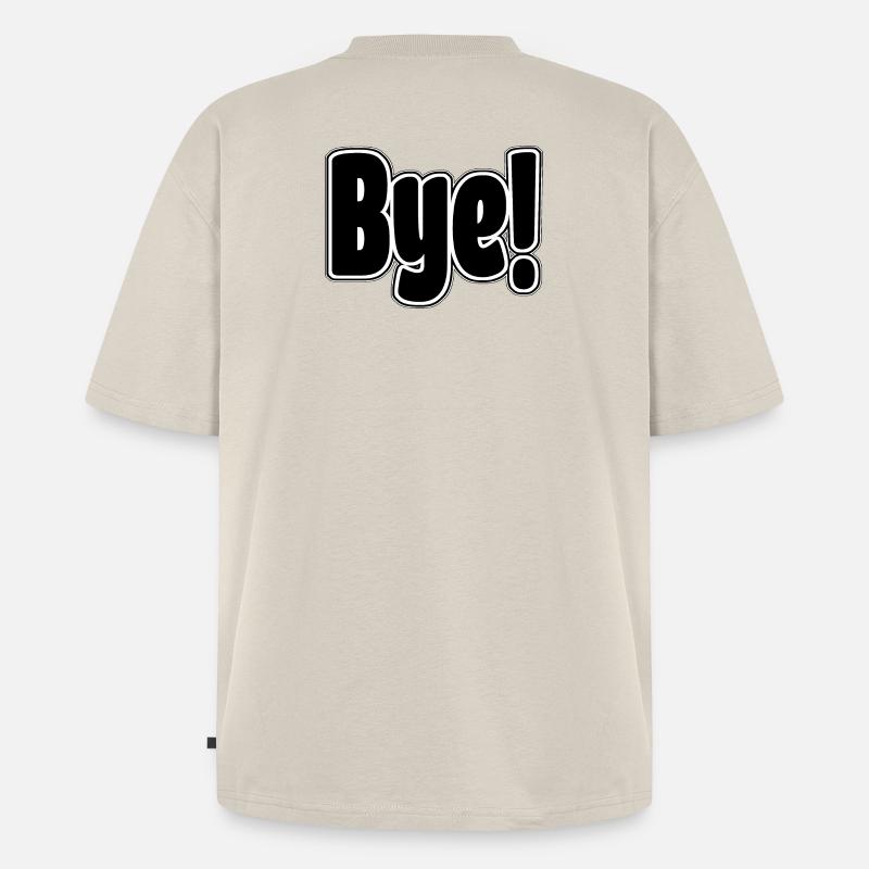 Bye!. Cheerful expression - Unisex Premium Oversized Organic T-Shirt - beige
