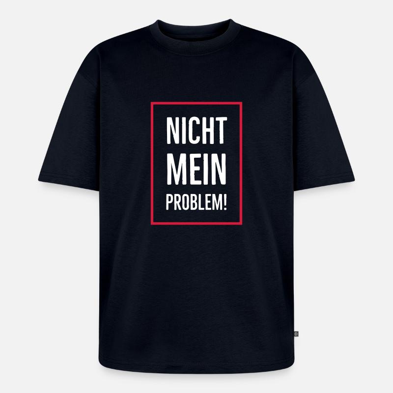 Nicht mein Problem! - Unisex Premium Oversized Bio T-Shirt - Navy