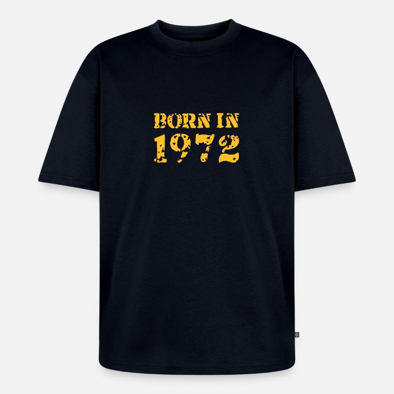 Born in 1972 - T-shirt Premium bio oversize Unisexe - bleu marine