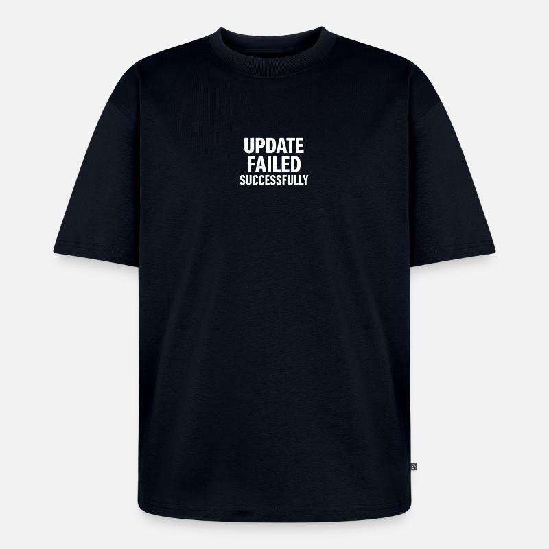 Update Failed Successfully – IT Fail Humor Design - Unisex Premium Oversized Organic T-Shirt - navy