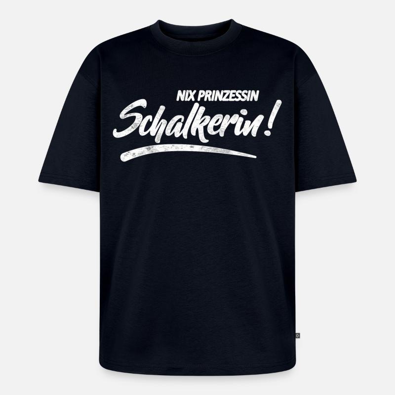 Nix Prinzessin Schalkerin! Geschenkidee - Unisex Premium Oversized Bio T-Shirt - Navy