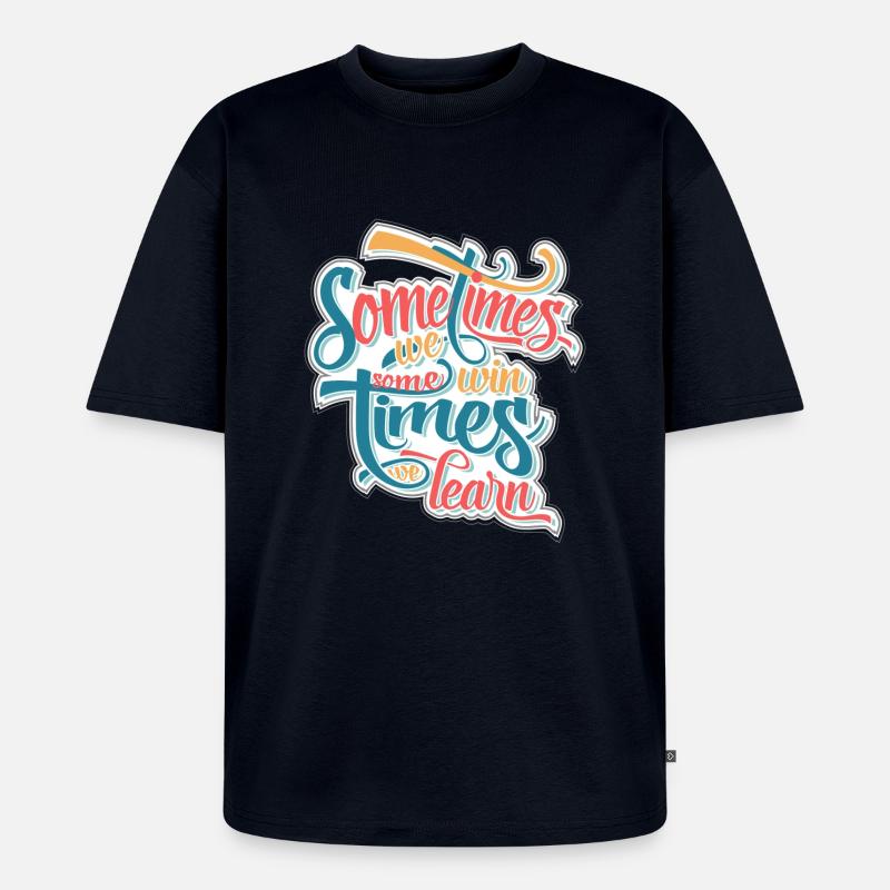sometimes we win... - Unisex Premium Oversized Bio T-Shirt - Navy