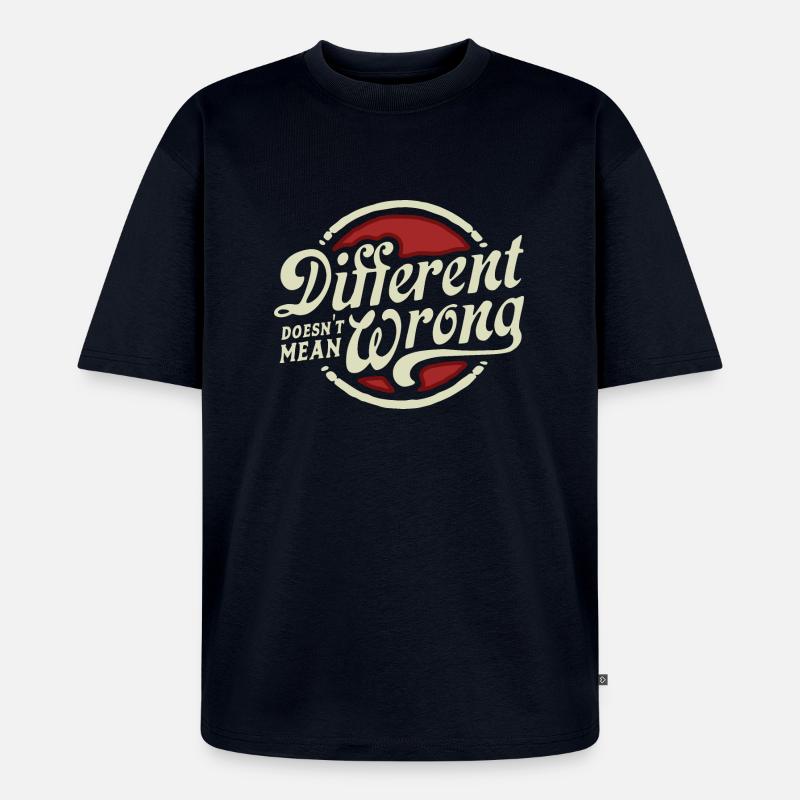 DIFFERENT DOESN'T MEAN WRONG - Unisex Premium Oversized Bio T-Shirt - Navy