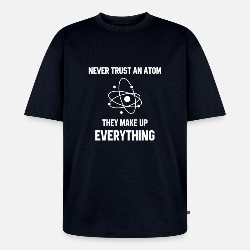 Never Trust An Atom - Unisex Premium Oversized Organic T-Shirt - navy