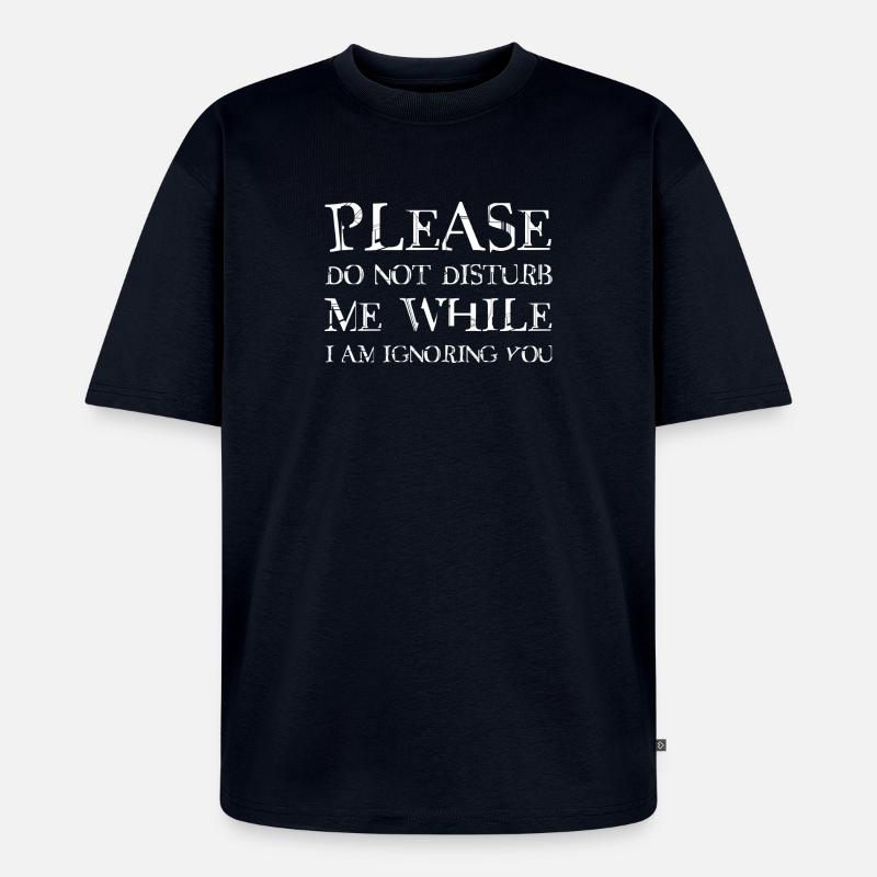 Please do not disturb me - Unisex Premium Oversized Bio T-Shirt - Navy