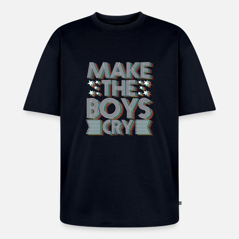 Make the Boys Cry - Unisex Premium Oversized Bio T-Shirt - Navy