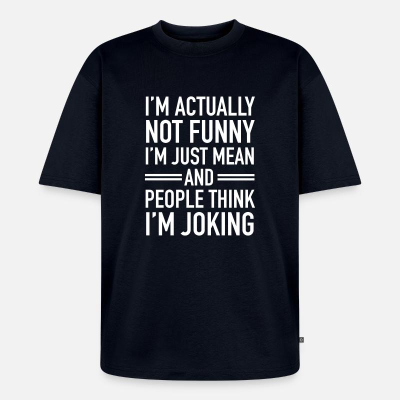 I'm Actually Not Funny... - T-shirt Premium bio oversize Unisexe - bleu marine