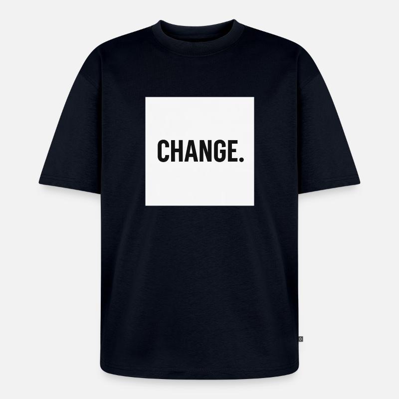 Change - Bold minimal statement - Unisex Premium Oversized Bio T-Shirt - Navy