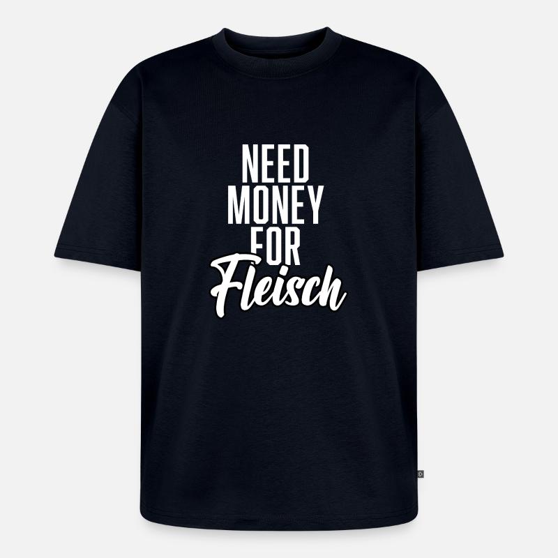 Need Money For Fleisch - Unisex Premium Oversized Bio T-Shirt - Navy