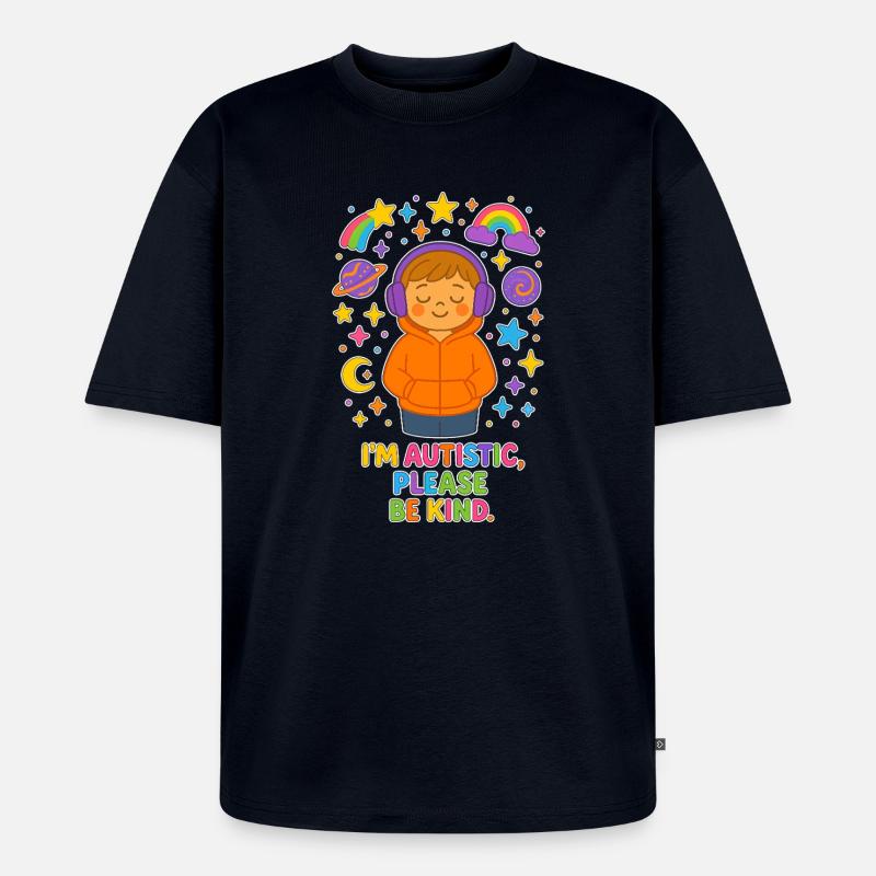 I'm Autistic Please Be Kind - Autismus Kinder - Unisex Premium Oversized Bio T-Shirt - Navy