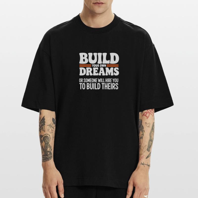Bauen Sie Ihre eigenen Träume oder jemand wird Sie einstellen Heavyweight T-Shirt - made by SPREAD 