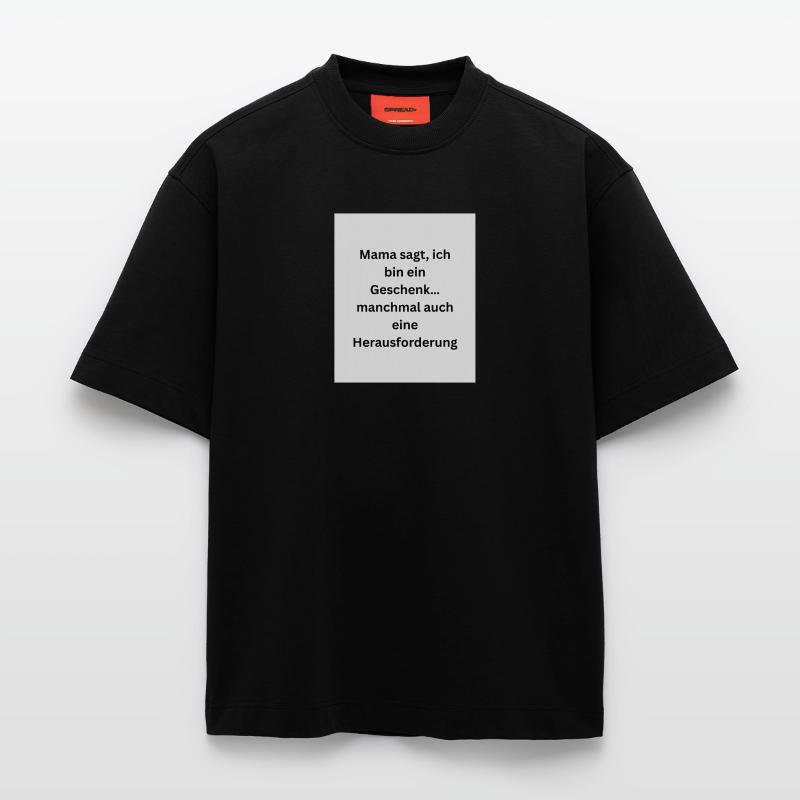 Mama sagt, ich bin ein Geschenk Heavyweight T-Shirt - made by SPREAD 