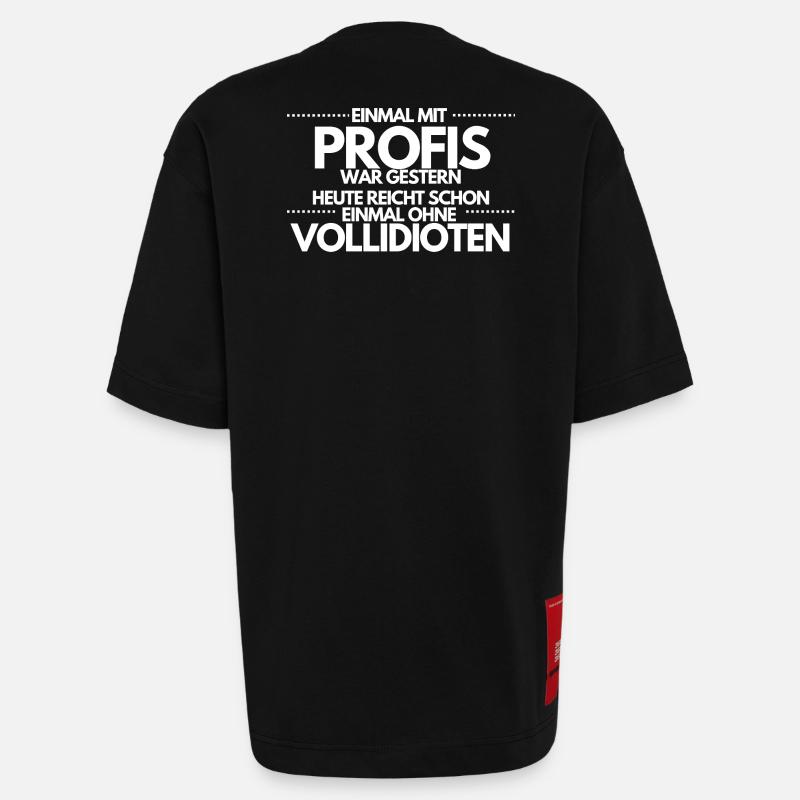 Einmal ohne Vollidioten / Einmal mit Profis - Heavyweight T-Shirt - made by SPREAD  - SOLID BLACK