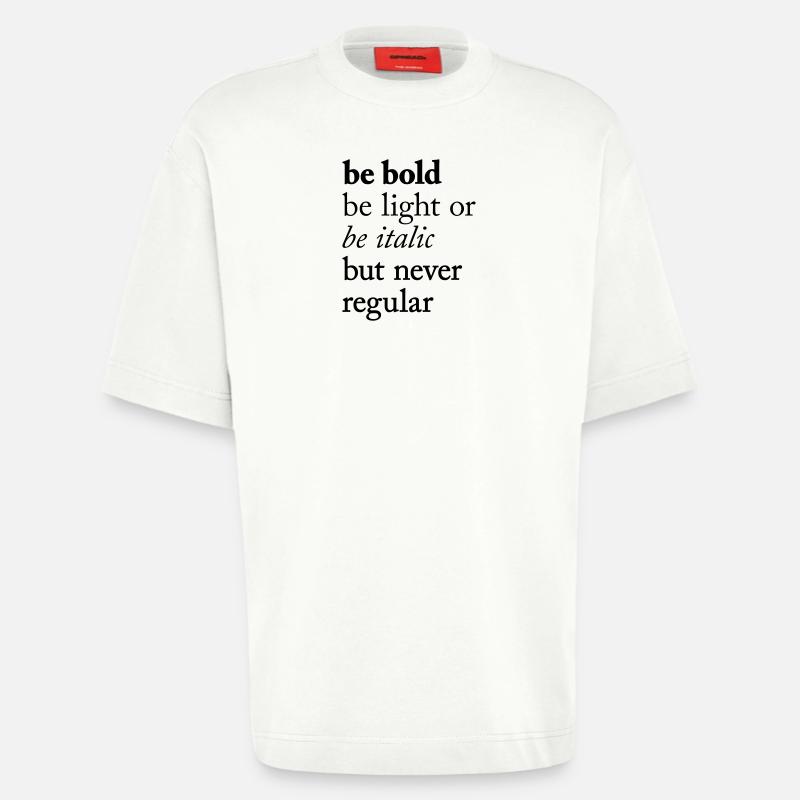 be bold Typography - Heavyweight T-Shirt - made by SPREAD  - OFF WHITE