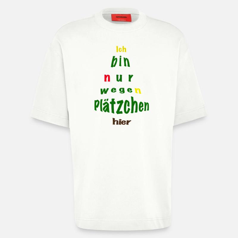 Ich bin nur wegen Plätzchen hier - Heavyweight T-Shirt - made by SPREAD  - OFF WHITE