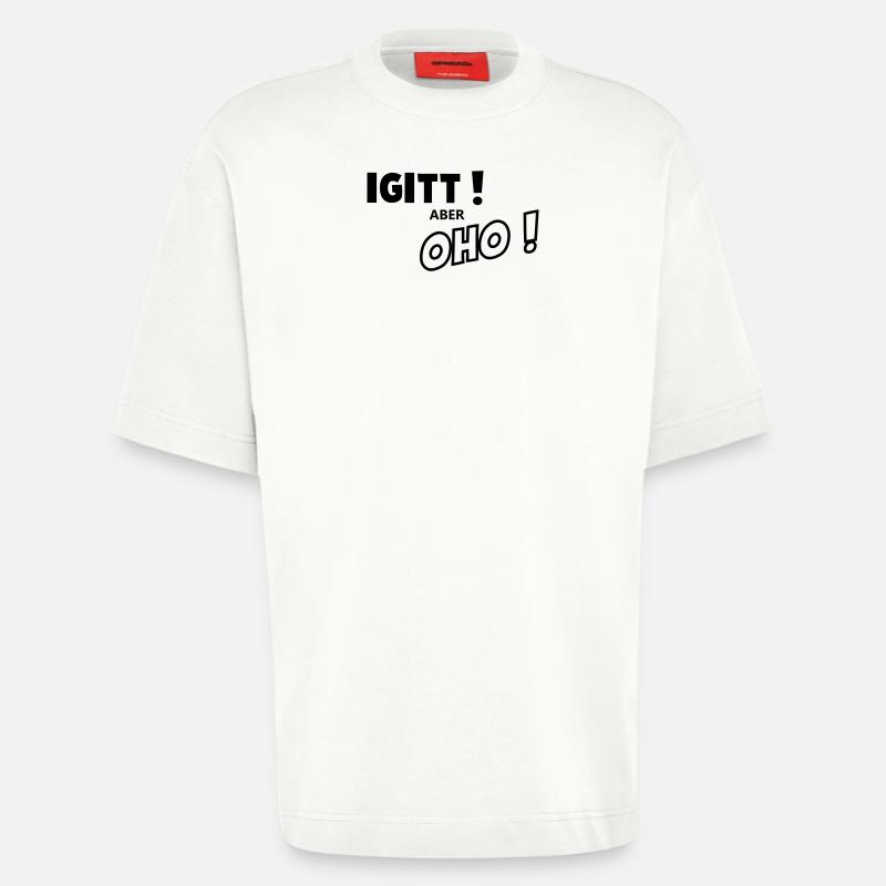 Igitt aber oho - Heavyweight T-Shirt - made by SPREAD  - OFF WHITE