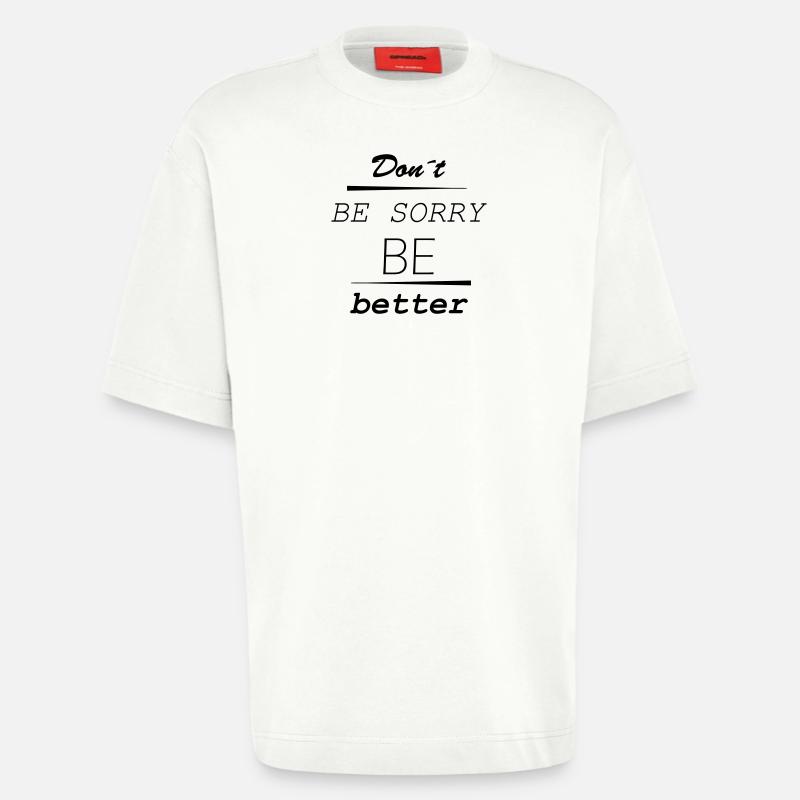 Don’t be sorry, be better - Heavyweight T-Shirt - made by SPREAD  - OFF WHITE