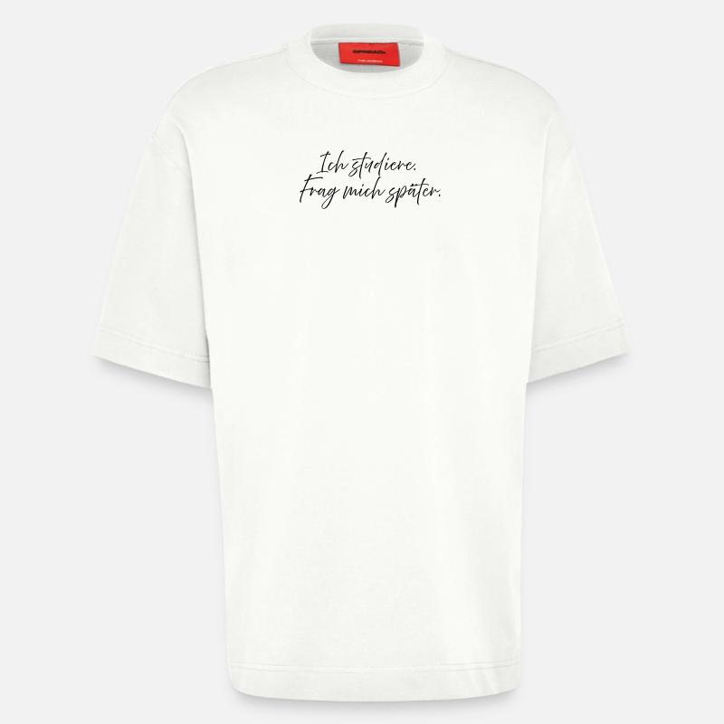 Ich studiere. Frag mich später. - Heavyweight T-Shirt - made by SPREAD  - OFF WHITE