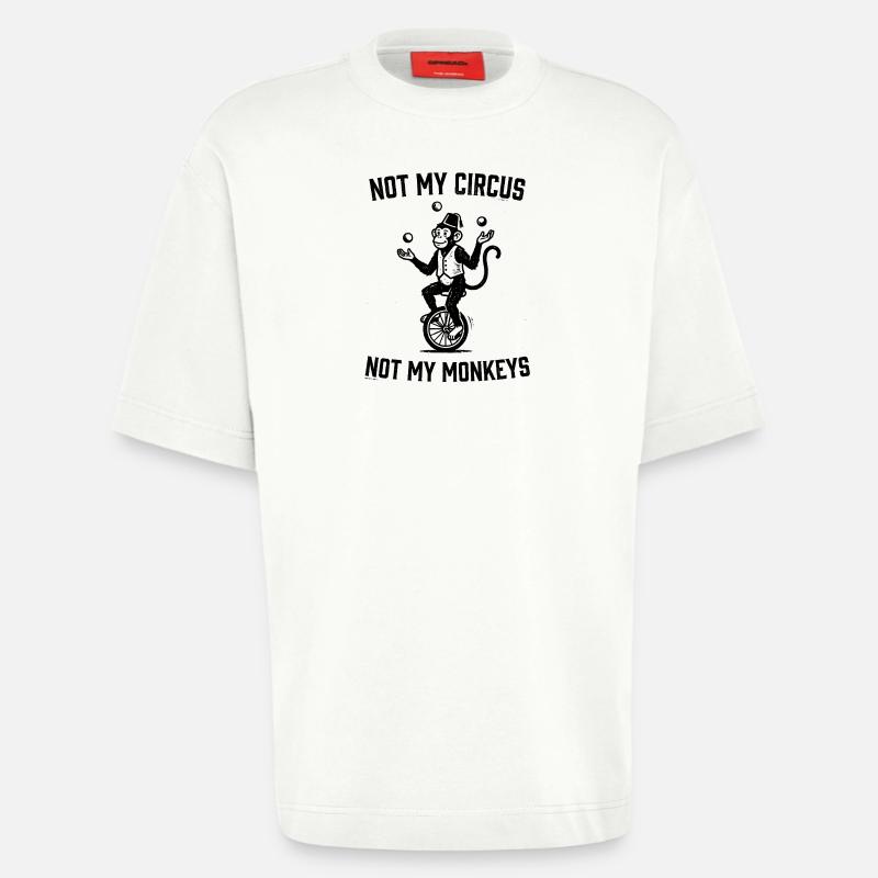 Pas mon cirque, pas mes singes - T-shirt bio épais oversize fabriqué en UE - OFF WHITE