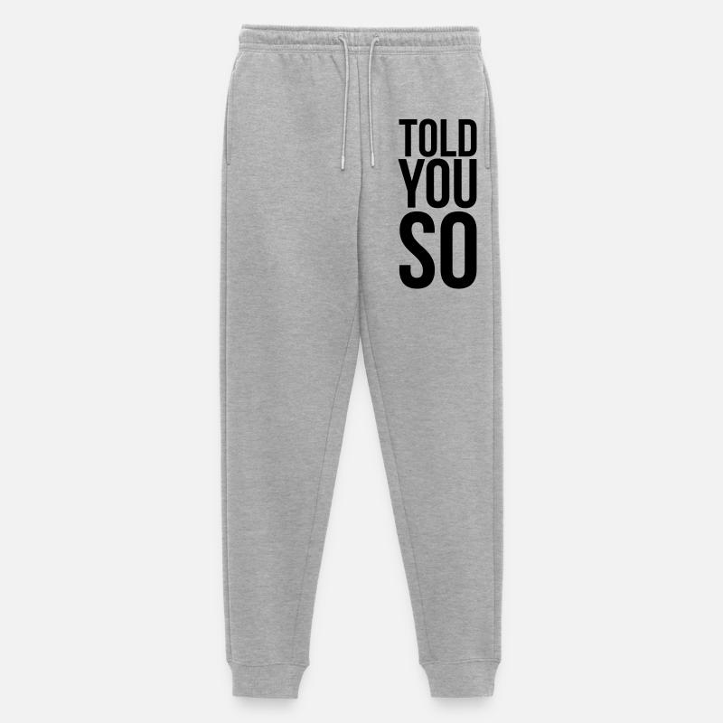 Told You So Sarkasmus Spruch - Männer Premium Bio Jogginghose - Grau meliert