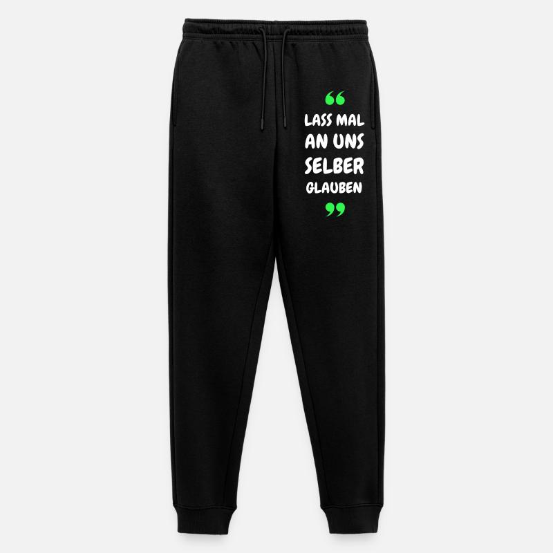 Lass mal an uns selber glauben - Männer Premium Bio Jogginghose - Schwarz