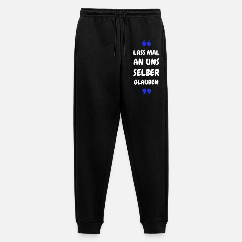 Lass mal an uns selber glauben - Männer Premium Bio Jogginghose - Schwarz