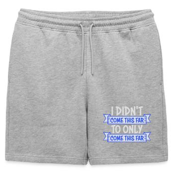 I Didn't Come This Far To Only Come This Far Motto - Mens' Premium Organic Sweatshorts - heather grey - Front - AI Model Male 178 light (178cm)