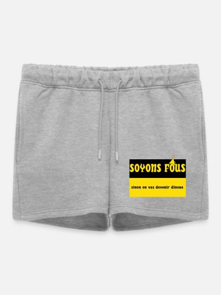Soyons fous - Short de survêtement femme premium - gris chiné