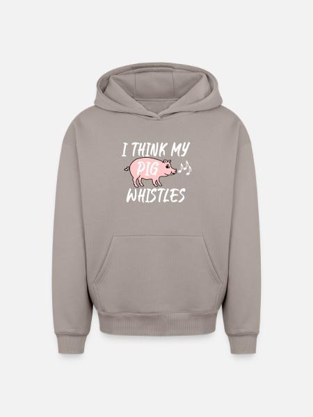 I think my pig whistles - Oversized Heavyweight Unisex Hoodie - taupe
