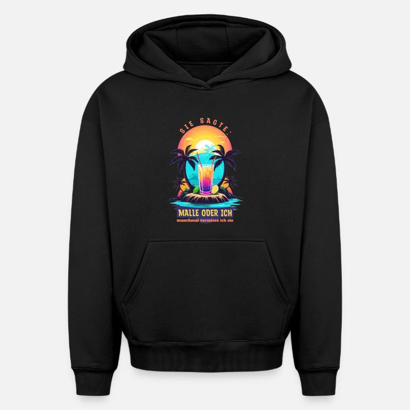 Sie sagte. Malle oder ich - Oversized Heavyweight Unisex Hoodie - Schwarz