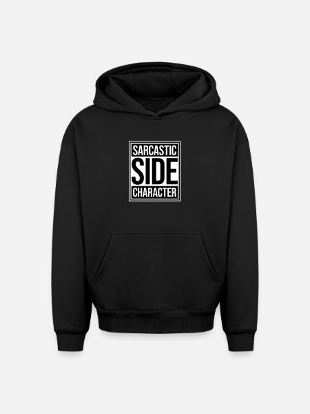Sarcastic Side Character Funny Sarcastic Saying - Oversized Heavyweight Unisex Hoodie - black