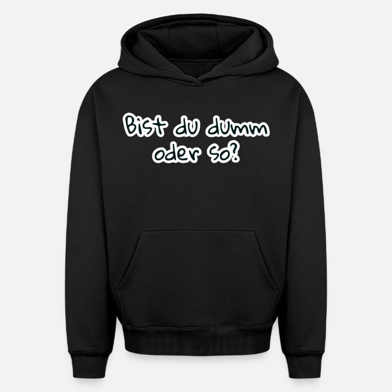 bist du dumm oder so - Oversized Heavyweight Unisex Hoodie - Schwarz