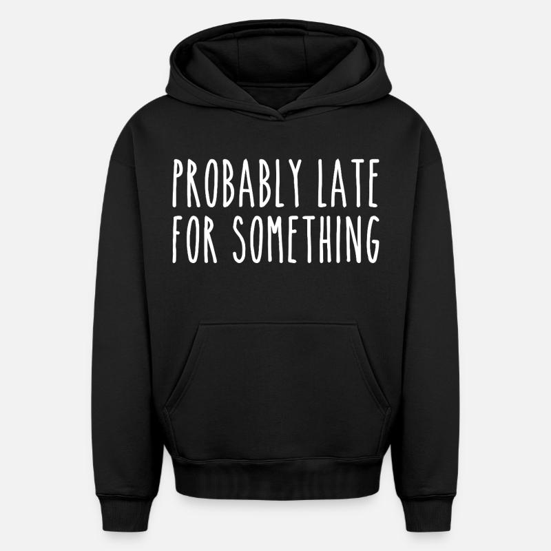 Probably late for something - Sweat à capuche unisexe oversize épais SPREAD - noir