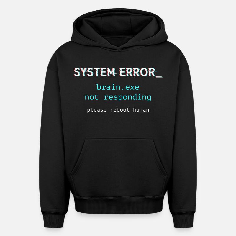 System error - brain.exe not responding - Oversized Heavyweight Unisex Hoodie - black