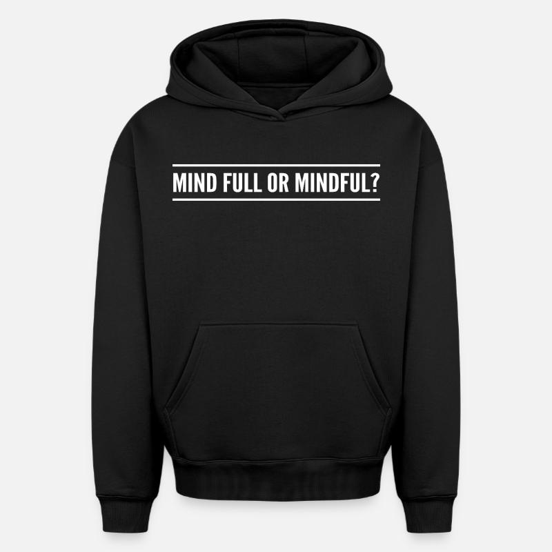 Geistig voll oder achtsam? - Oversized Heavyweight Unisex Hoodie - Schwarz