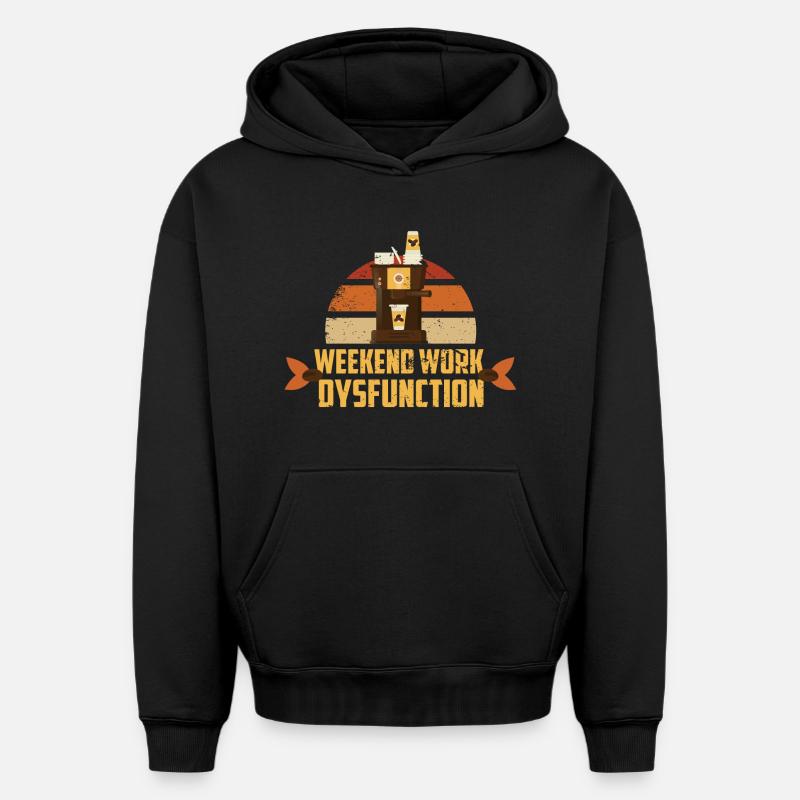 Weekend work ! Dysfunction - Oversized Heavyweight Unisex Hoodie - black